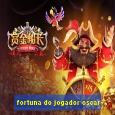 fortuna do jogador oscar